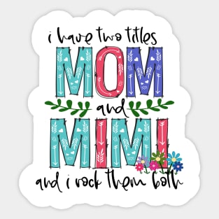 I Have Two Titles Mom and mimi Mother's Day Gift 1 Shirt Sticker